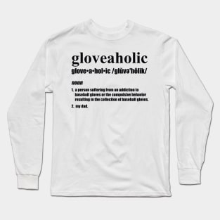 Gloveaholic By Defintion - Dad (black text) T-Shirt Long Sleeve T-Shirt